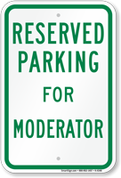 Novelty Parking Space Reserved For Moderator Sign