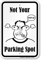 Not Your Parking Spot, Humorous Parking Sign