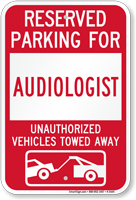 Reserved Parking For Audiologist Vehicles Tow Away Sign
