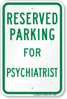 Parking Space Reserved For Psychiatrist Sign