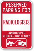 Reserved Parking For Radiologists Vehicles Tow Away Sign