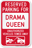 Reserved Parking For Drama Queen, Others Towed Sign