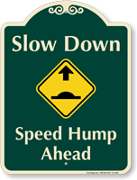 Slow Down Speed Hump Ahead Signature Sign