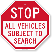 Stop All Vehicles Subject to Search Sign