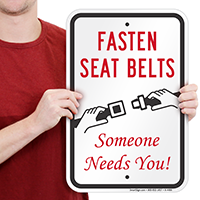 Fasten Seat Belts Someone Needs You! Signs