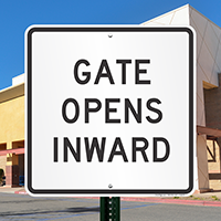 GATE OPENS INWARD Signs