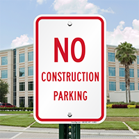 NO CONSTRUCTION PARKING Signs