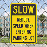 Slow - Reduce Speed Entering Parking Lot Signs