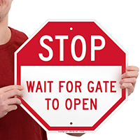 STOP Wait For Gate To Open Signs