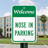 WELCOME NOSE IN PARKING Signs