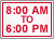 8:00AM to 6:00PM
